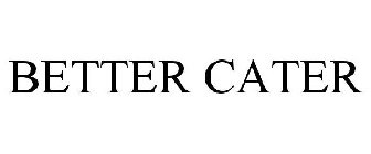 BETTER CATER