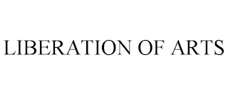 LIBERATION OF ARTS