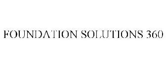 FOUNDATION SOLUTIONS 360