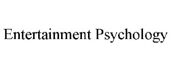 ENTERTAINMENT PSYCHOLOGY