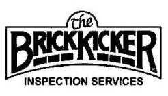 THE BRICK KICKER INSPECTION SERVICES