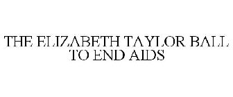 THE ELIZABETH TAYLOR BALL TO END AIDS