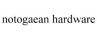 NOTOGAEAN HARDWARE