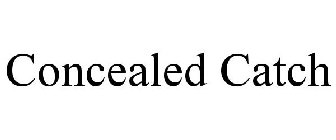 CONCEALED CATCH