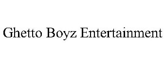 GHETTO BOYZ ENTERTAINMENT