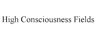 HIGH CONSCIOUSNESS FIELDS