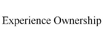EXPERIENCE OWNERSHIP