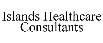 ISLANDS HEALTHCARE CONSULTANTS