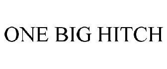 ONE BIG HITCH