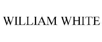 WILLIAM WHITE