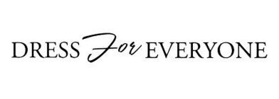 DRESS FOR EVERYONE