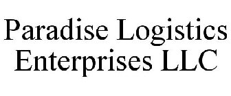 PARADISE LOGISTICS ENTERPRISES LLC