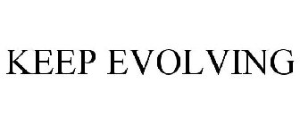KEEP EVOLVING