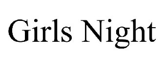 GIRLS NIGHT