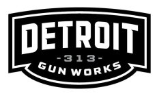 DETROIT -313- GUN WORKS