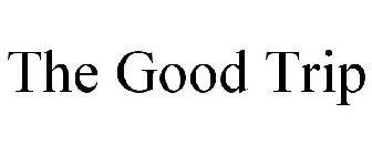 THE GOOD TRIP