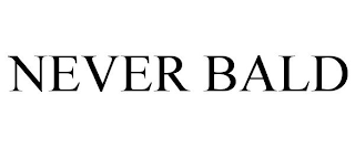 NEVER BALD