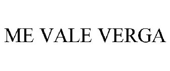 ME VALE VERGA