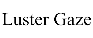 LUSTER GAZE