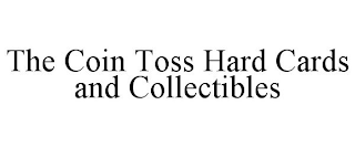 THE COIN TOSS HARD CARDS AND COLLECTIBLES