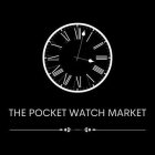 THE POCKET WATCH MARKET