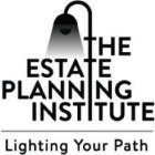 THE ESTATE PLANNING INSTITUTE LIGHTING YOUR PATHOUR PATH