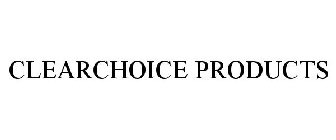 CLEARCHOICE PRODUCTS