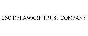CSC DELAWARE TRUST COMPANY