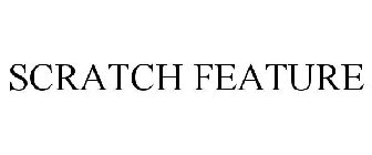 SCRATCH FEATURE