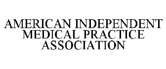 AMERICAN INDEPENDENT MEDICAL PRACTICE ASSOCIATION