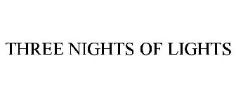 THREE NIGHTS OF LIGHTS