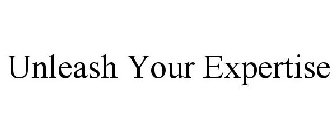 UNLEASH YOUR EXPERTISE