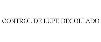 CONTROL DE LUPE DEGOLLADO