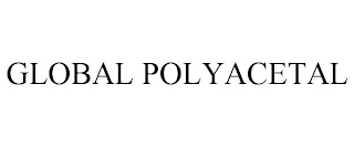 GLOBAL POLYACETAL