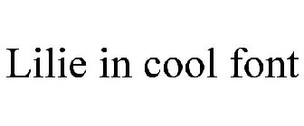 LILIE IN COOL FONT