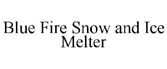 BLUE FIRE SNOW AND ICE MELTER