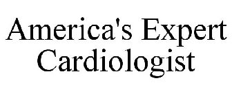 AMERICA'S EXPERT CARDIOLOGIST