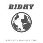 RIDHY RISE ABOVE. CONQUER WITHIN.