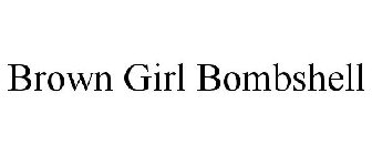 BROWN GIRL BOMBSHELL
