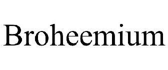 BROHEEMIUM