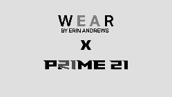 W E A R BY ERIN ANDREWS X PRIME 21