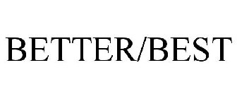 BETTER/BEST