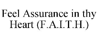 FEEL ASSURANCE IN THY HEART (F.A.I.T.H.)