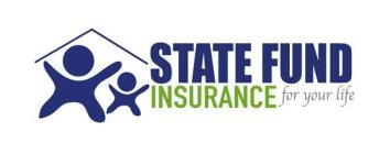 STATE FUND INSURANCE FOR YOUR LIFE