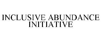 INCLUSIVE ABUNDANCE INITIATIVE