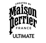 CREATED BY MAISON PERRIER FRANCE ULTIMATEE