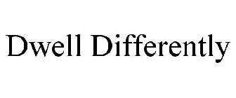 DWELL DIFFERENTLY