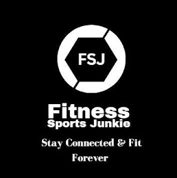 FSJ FITNESS SPORTS JUNKIE STAY CONNECTED & FIT FOREVER& FIT FOREVER