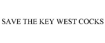 SAVE THE KEY WEST COCKS