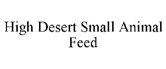 HIGH DESERT SMALL ANIMAL FEED